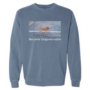 Become Ungovernable Funny Dog Meme Garment-Dyed Sweatshirt