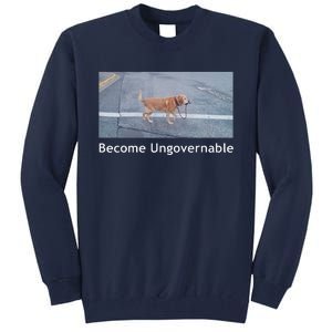 Become Ungovernable Funny Dog Meme Tall Sweatshirt