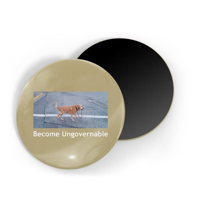Become Ungovernable Funny Dog Meme Magnet