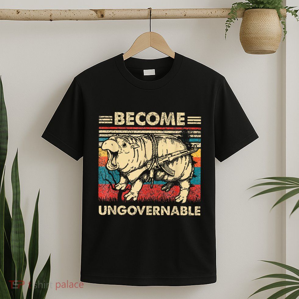 Become Ungovernable Funny Moodeng Cute Baby Hippo Meme T-Shirt