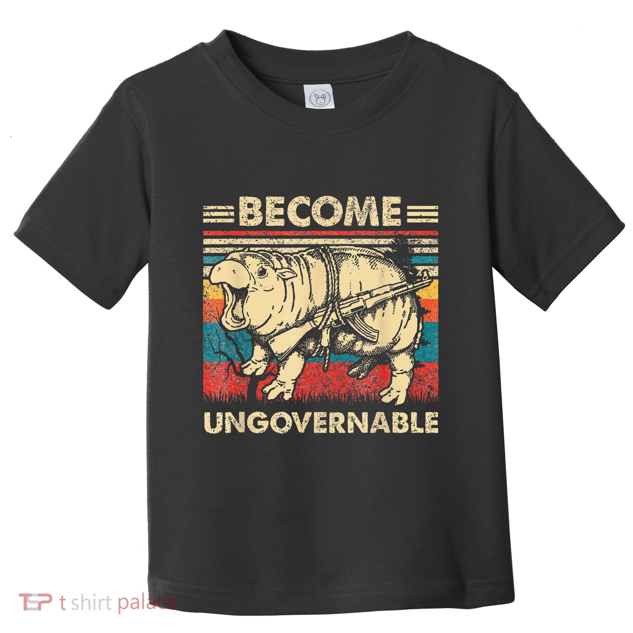 Become Ungovernable Funny Moodeng Cute Baby Hippo Meme Toddler T-Shirt