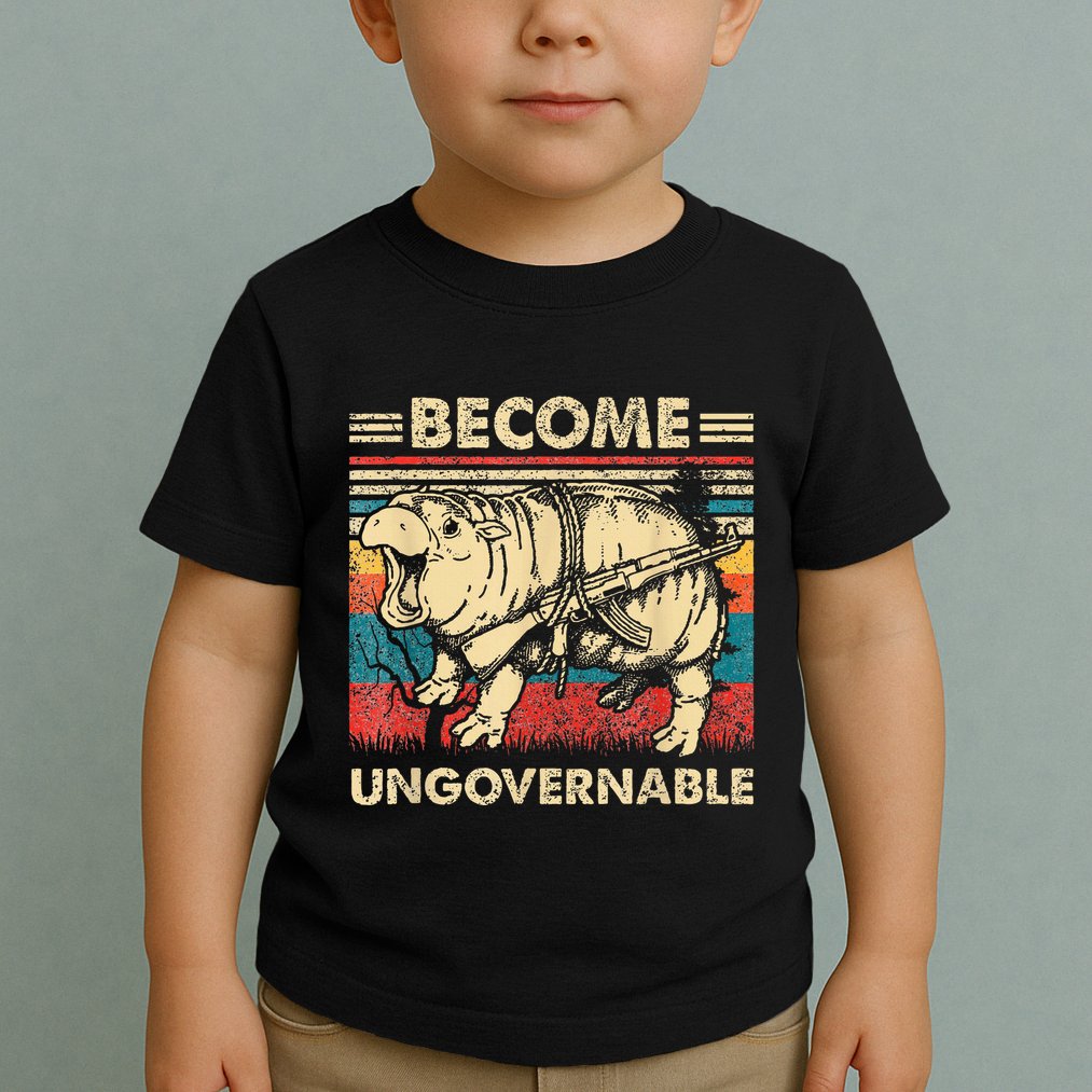 Become Ungovernable Funny Moodeng Cute Baby Hippo Meme Toddler T-Shirt