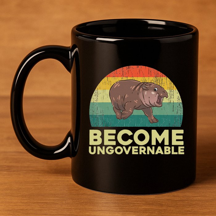 Become Ungovernable Funny Baby Hippo Moo Deng Funny Saying 11oz C Handle Ceramic Mug