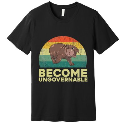 Become Ungovernable Funny Baby Hippo Moo Deng Funny Saying Premium T-Shirt