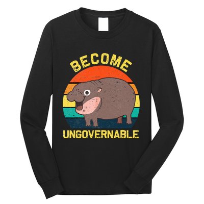 Become Ungovernable Funny Baby Hippo Moo Deng Funny Saying Long Sleeve Shirt