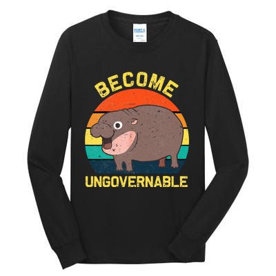 Become Ungovernable Funny Baby Hippo Moo Deng Funny Saying Tall Long Sleeve T-Shirt