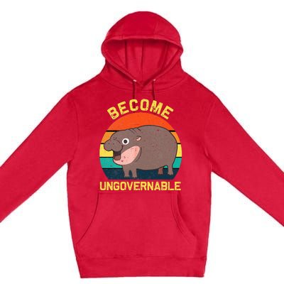 Become Ungovernable Funny Baby Hippo Moo Deng Funny Saying Premium Pullover Hoodie