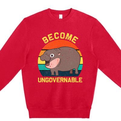 Become Ungovernable Funny Baby Hippo Moo Deng Funny Saying Premium Crewneck Sweatshirt