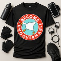 Become Ungovernable Funny Goose Cooling Performance Crew T-Shirt