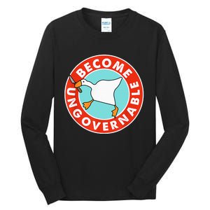 Become Ungovernable Funny Goose Tall Long Sleeve T-Shirt