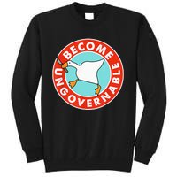 Become Ungovernable Funny Goose Tall Sweatshirt