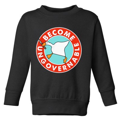 Become Ungovernable Funny Goose Toddler Sweatshirt