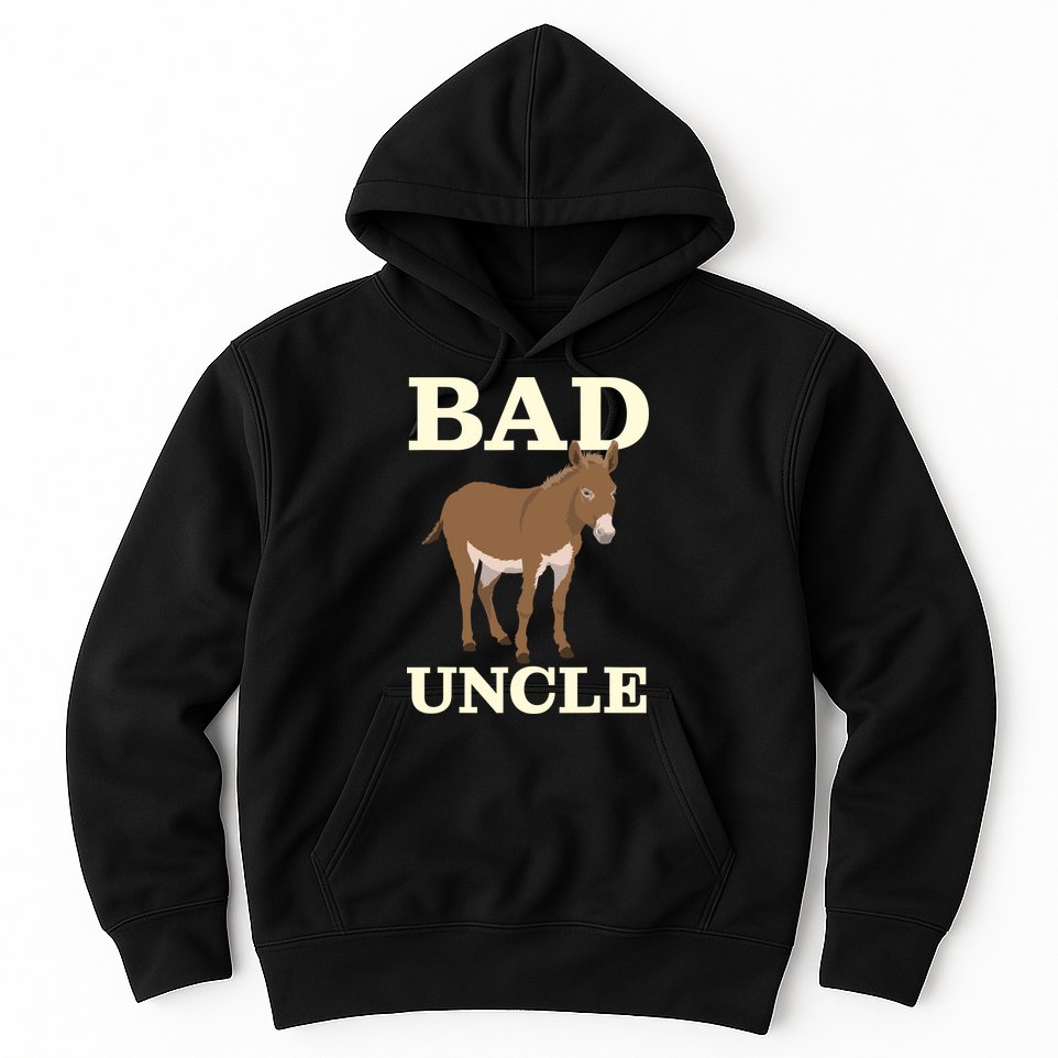 Bad Uncle Funny Uncle Donkey Uncles Gift Hoodie