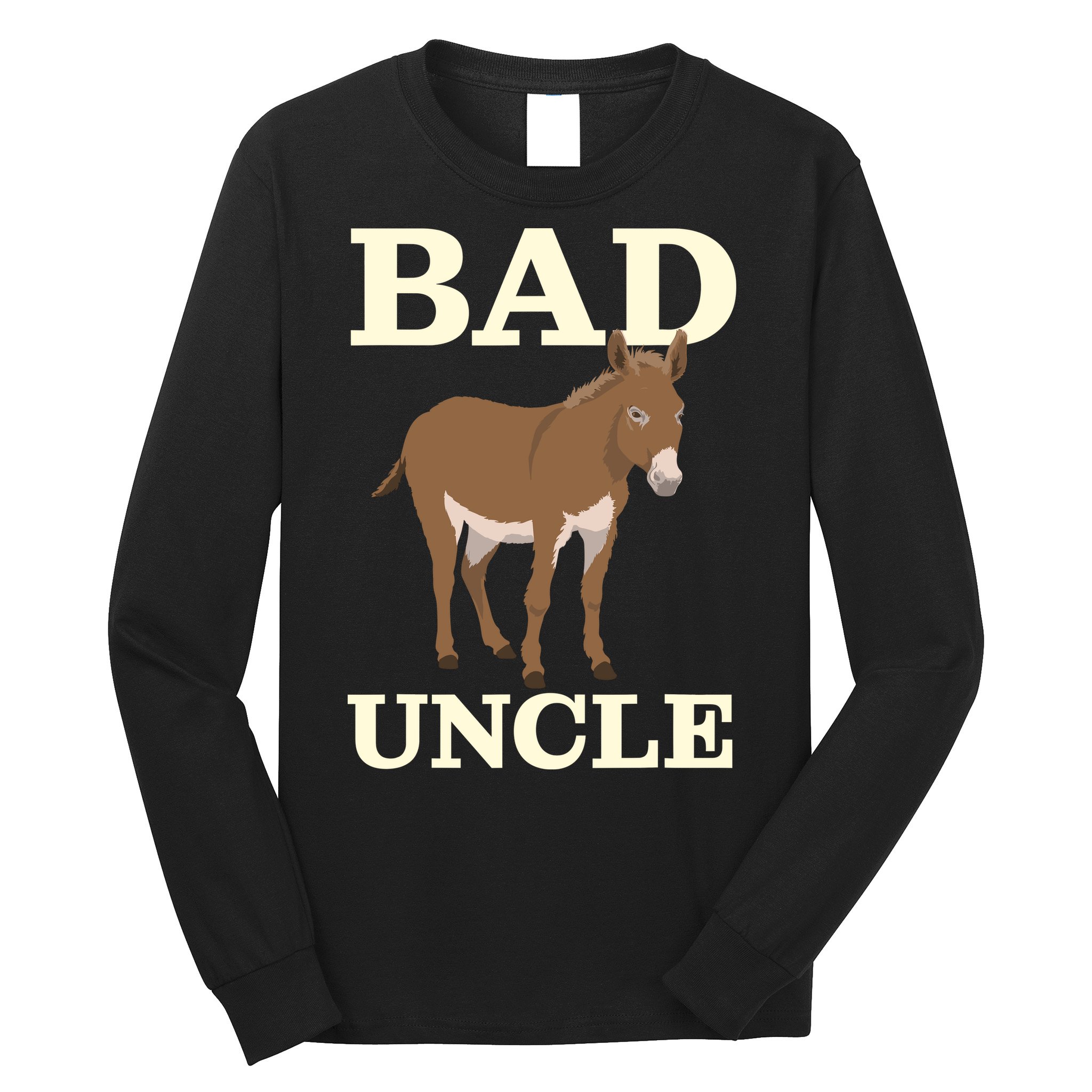 Bad Uncle Funny Uncle Donkey Uncles Gift Long Sleeve Shirt