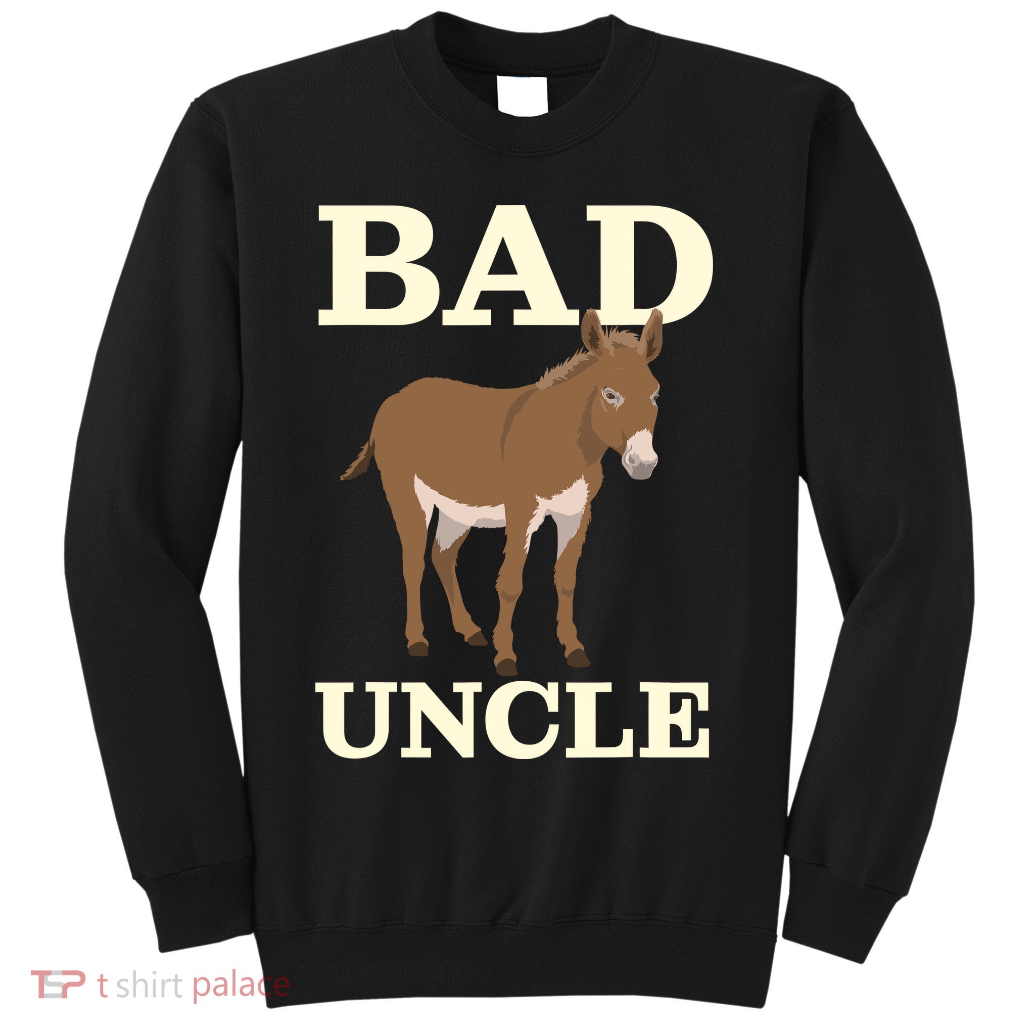 Bad Uncle Funny Uncle Donkey Uncles Gift Sweatshirt