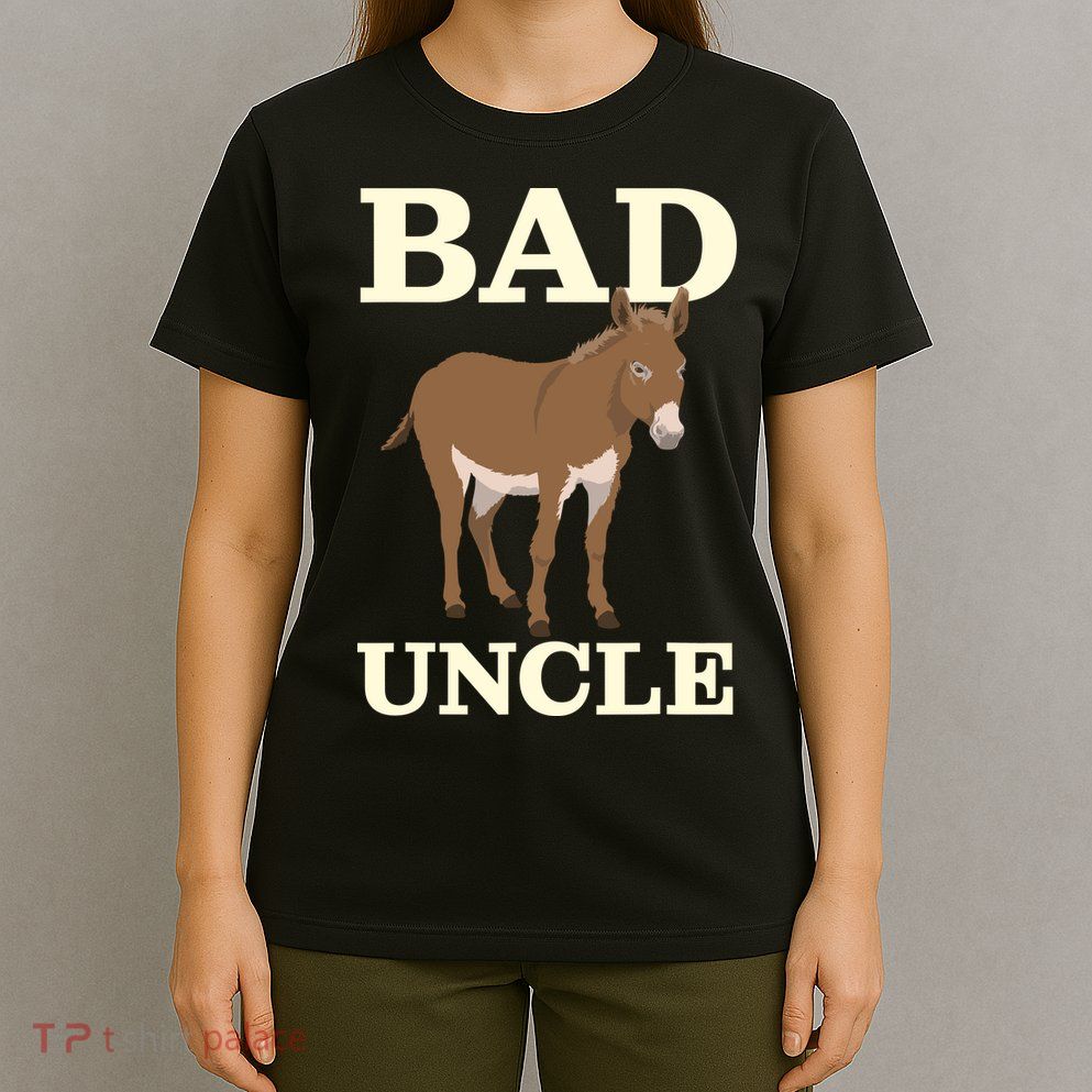 Bad Uncle Funny Uncle Donkey Uncles Gift T-Shirt