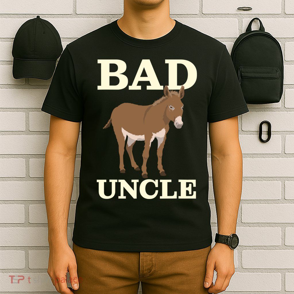 Bad Uncle Funny Uncle Donkey Uncles Gift T-Shirt