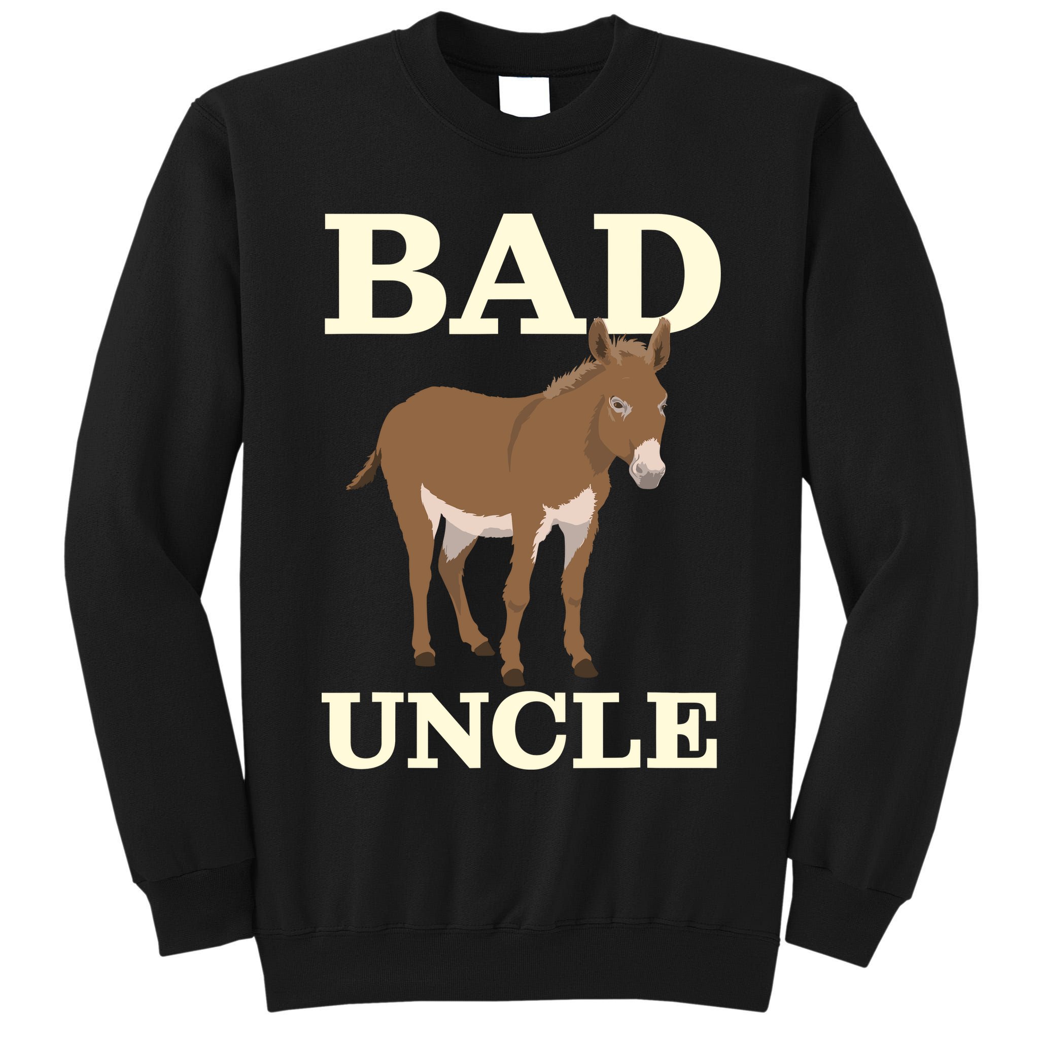 Bad Uncle Funny Uncle Donkey Uncles Gift Tall Sweatshirt