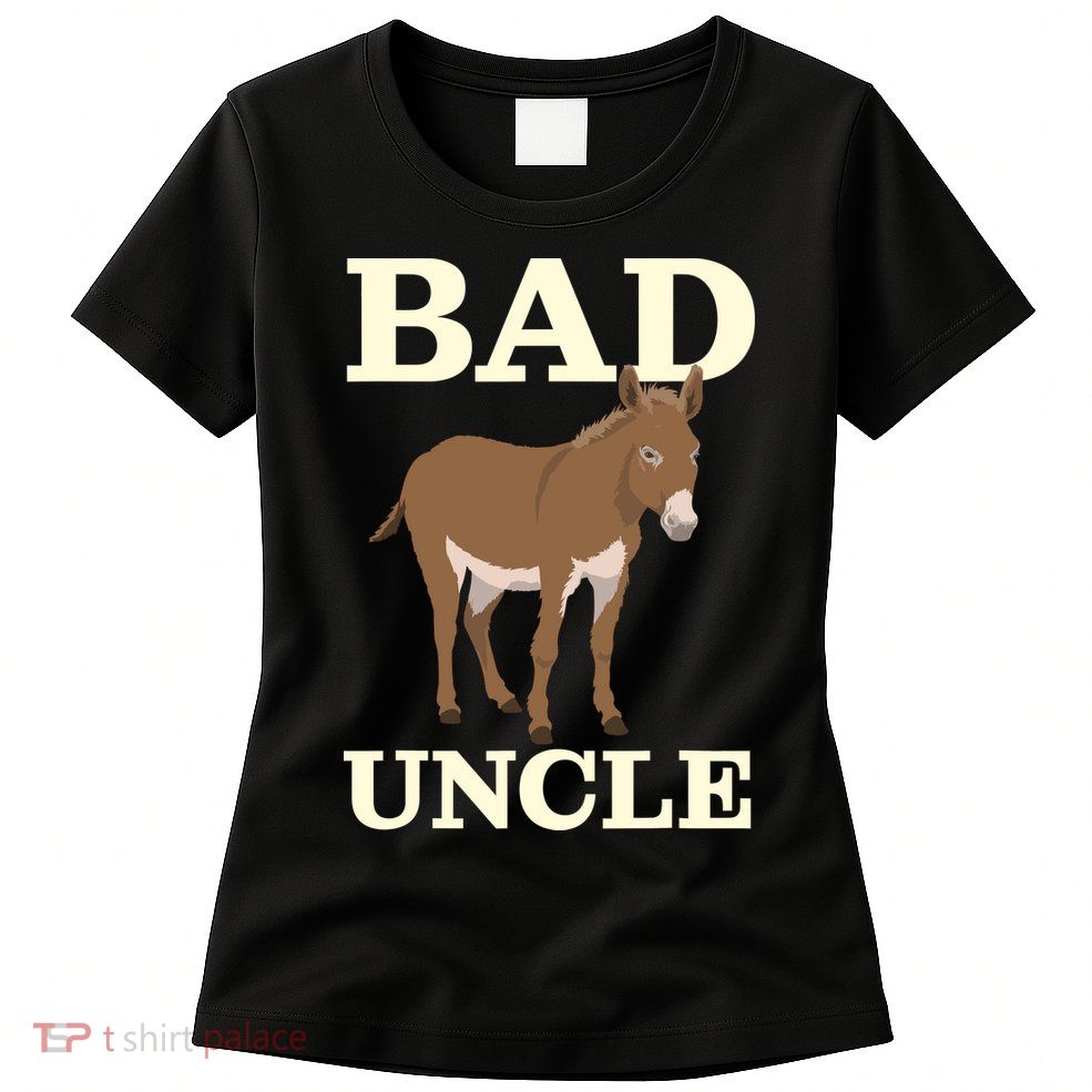 Bad Uncle Funny Uncle Donkey Uncles Gift Womens T-Shirt