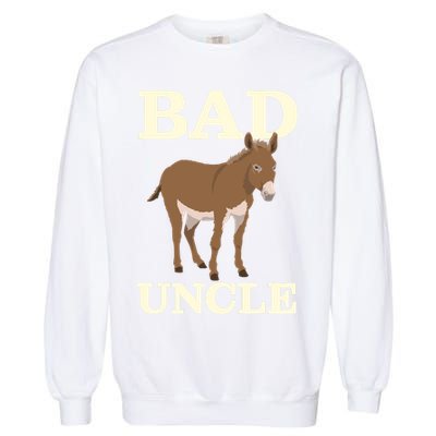 Bad Uncle Funny Uncle Donkey Uncles Gift Garment-Dyed Sweatshirt