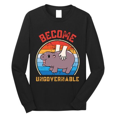 Become Ungovernable Funny Moo Deng Baby Hippo Long Sleeve Shirt