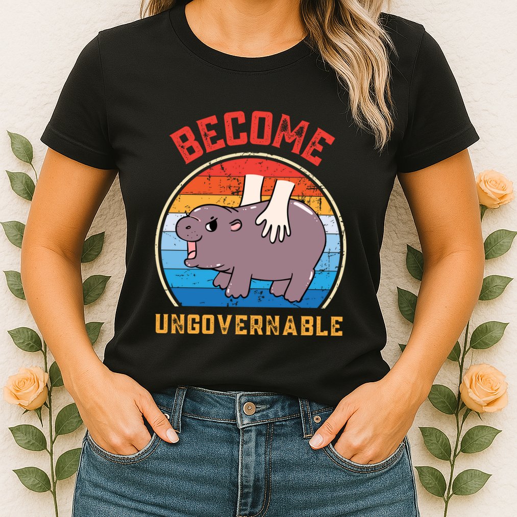 Become Ungovernable Funny Moo Deng Baby Hippo Womens T-Shirt