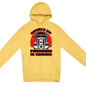 Buckle Up Freedom Is Coming Candian Truckers Premium Pullover Hoodie