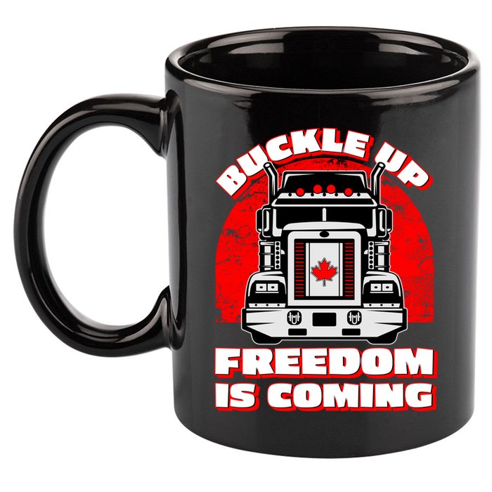 Buckle Up Freedom Is Coming Candian Truckers 11oz C Handle Ceramic Mug