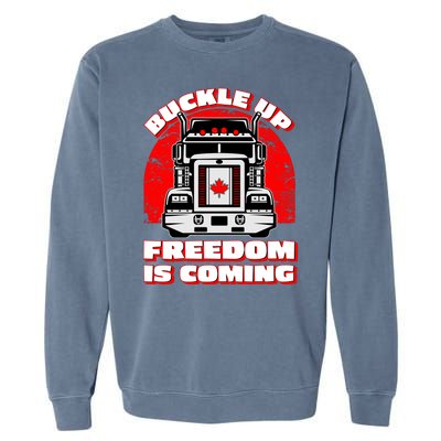 Buckle Up Freedom Is Coming Candian Truckers Garment-Dyed Sweatshirt