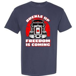 Buckle Up Freedom Is Coming Candian Truckers Garment-Dyed Heavyweight T-Shirt