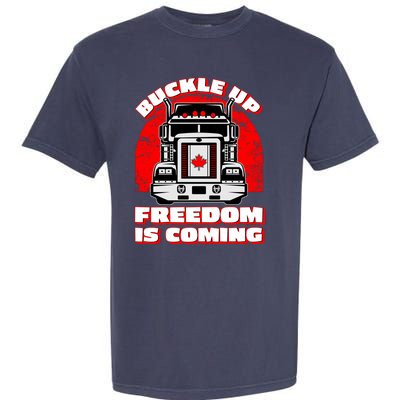 Buckle Up Freedom Is Coming Candian Truckers Garment-Dyed Heavyweight T-Shirt