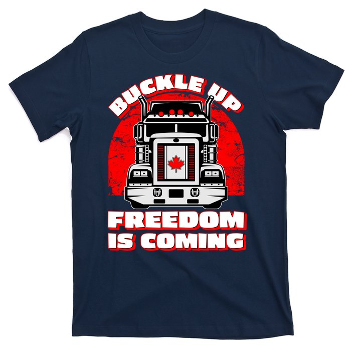 Buckle Up Freedom Is Coming Candian Truckers T-Shirt