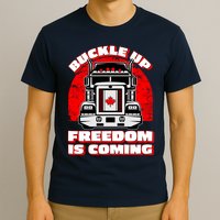 Buckle Up Freedom Is Coming Candian Truckers T-Shirt