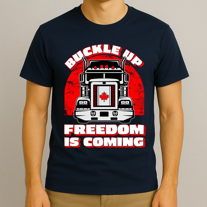 Buckle Up Freedom Is Coming Candian Truckers T-Shirt