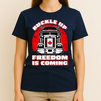 Buckle Up Freedom Is Coming Candian Truckers T-Shirt