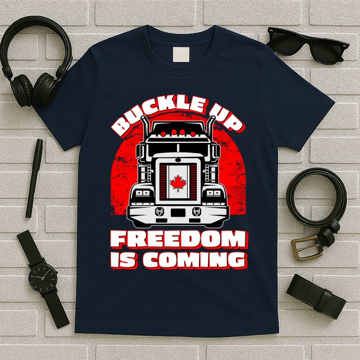 Buckle Up Freedom Is Coming Candian Truckers T-Shirt