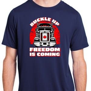 Buckle Up Freedom Is Coming Candian Truckers Adult ChromaSoft Performance T-Shirt