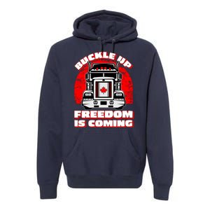 Buckle Up Freedom Is Coming Candian Truckers Premium Hoodie