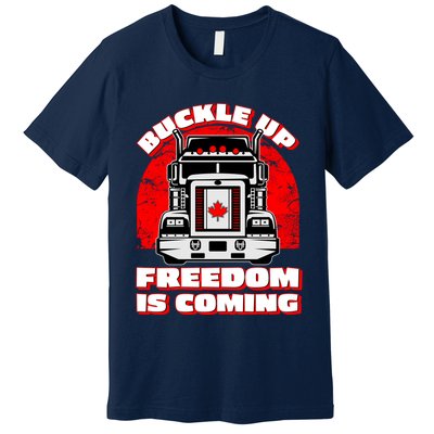 Buckle Up Freedom Is Coming Candian Truckers Premium T-Shirt