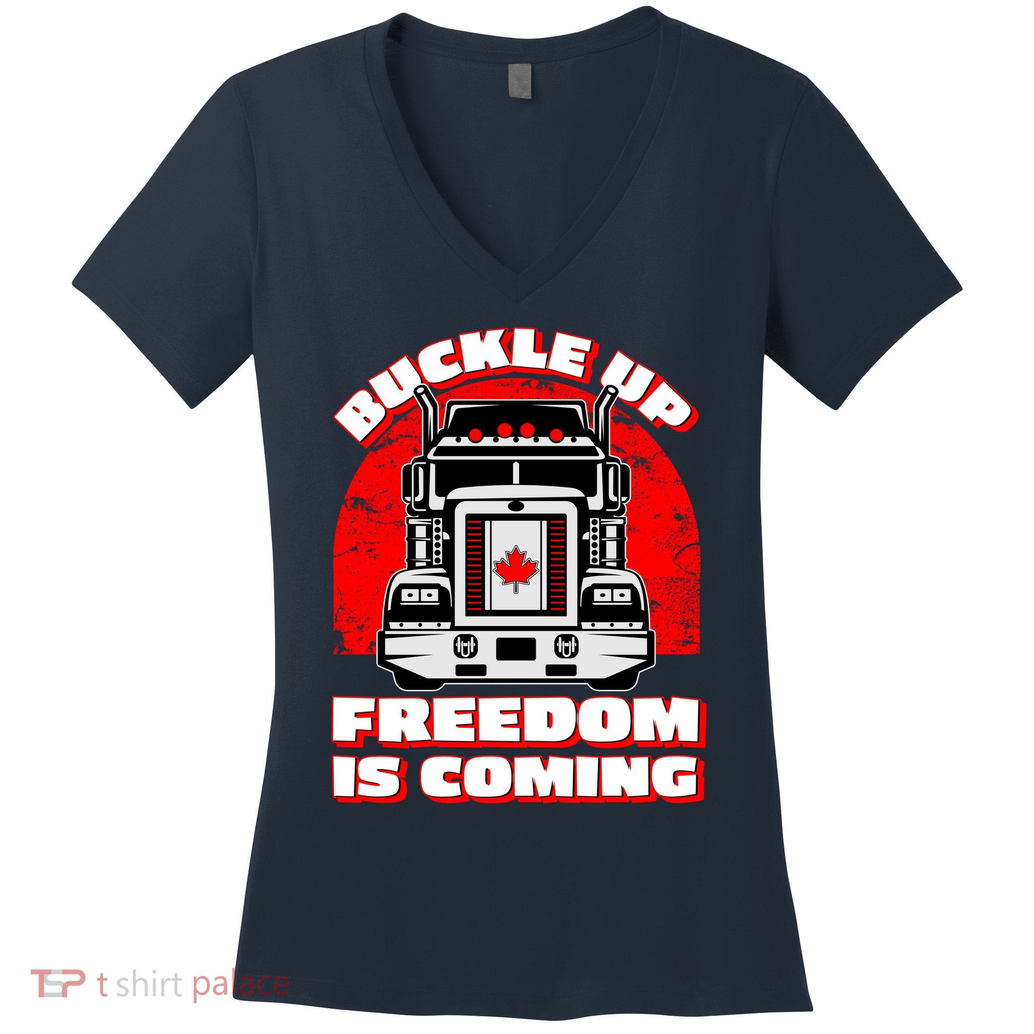 Buckle Up Freedom Is Coming Candian Truckers Women's V-Neck T-Shirt