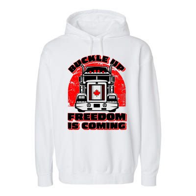 Buckle Up Freedom Is Coming Candian Truckers Garment-Dyed Fleece Hoodie