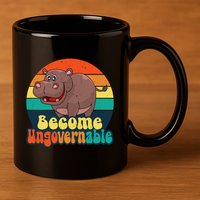 Become Ungovernable Funny Baby Hippo Moo Deng Funny Saying 11oz C Handle Ceramic Mug