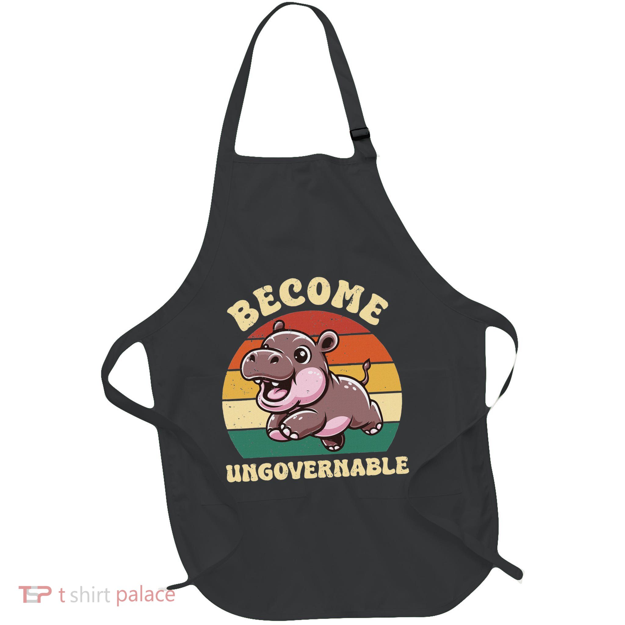 Become Ungovernable Funny Saying Baby Hippopotamus Moo Deng Apron