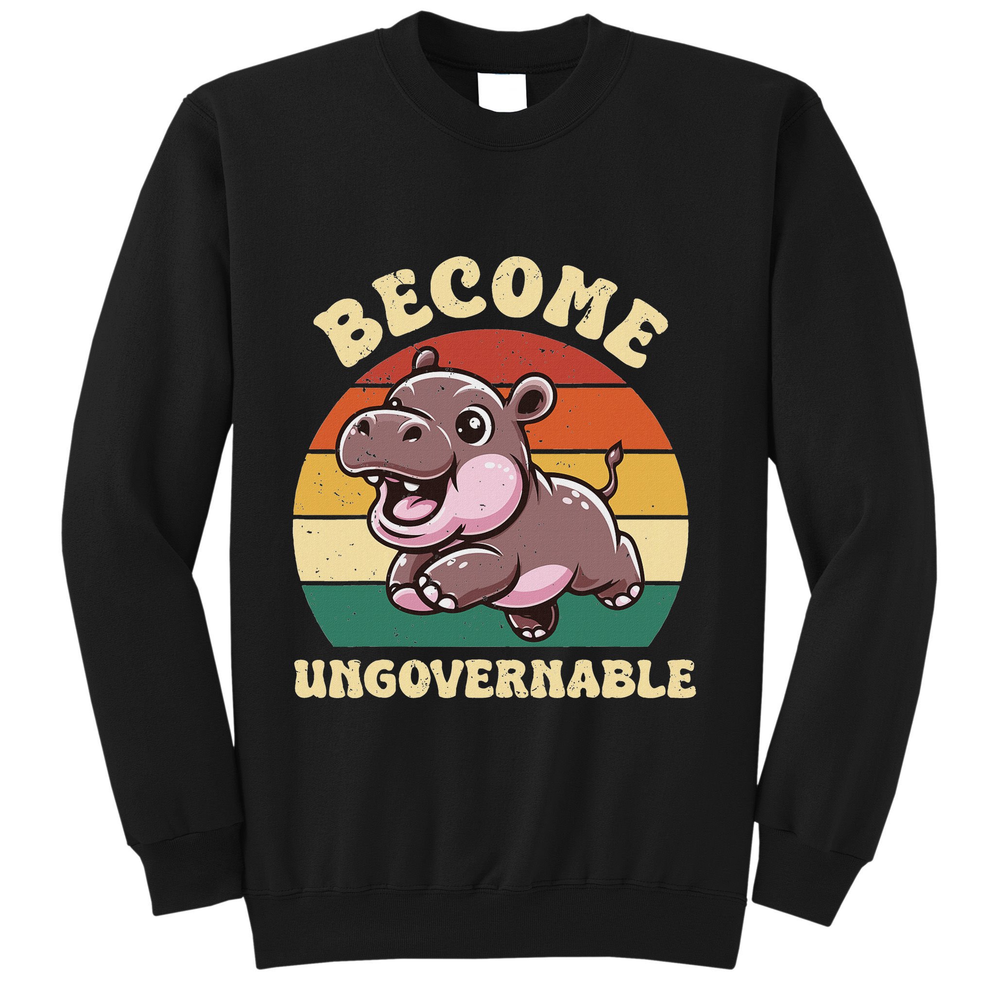 Become Ungovernable Funny Saying Baby Hippopotamus Moo Deng Sweatshirt