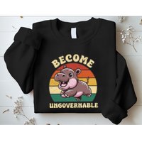 Become Ungovernable Funny Saying Baby Hippopotamus Moo Deng Sweatshirt