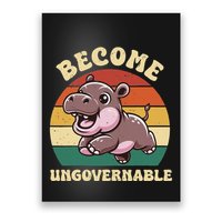 Become Ungovernable Funny Saying Baby Hippopotamus Moo Deng Poster