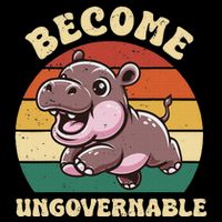 Become Ungovernable Funny Saying Baby Hippopotamus Moo Deng Poster