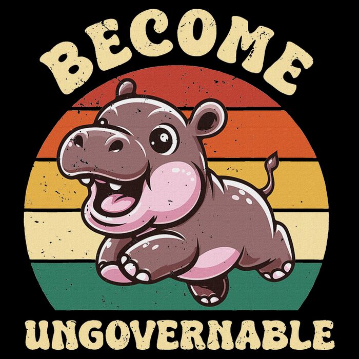 Become Ungovernable Funny Saying Baby Hippopotamus Moo Deng Poster