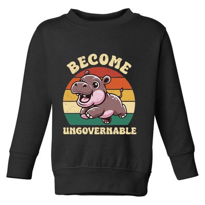 Become Ungovernable Funny Saying Baby Hippopotamus Moo Deng Toddler Sweatshirt