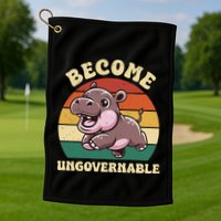 Become Ungovernable Funny Saying Baby Hippopotamus Moo Deng Golf Towel